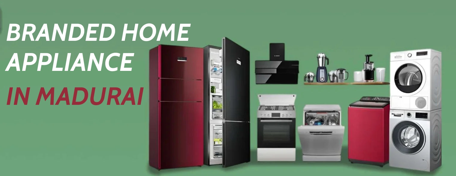 Branded Home Appliances in Madurai